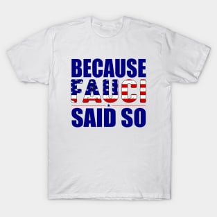 Because fauci said so Dr-Anthony Fauci gift T-Shirt